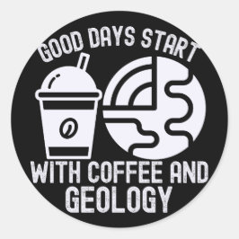 Bra dagar börjar med kaffe och geologi runt klistermärke