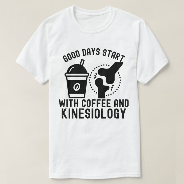 Bra dagar börjar med kaffe och kinesiologi t shirt (Design framsida)