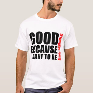 Bra, därför att jag önskar att vara ateistskjor t-shirt