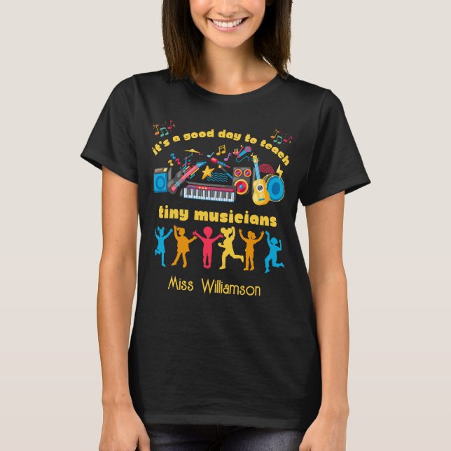 Bra Day to Teach Tiny Musician Namn TEACHER T Shirt (Framsida)