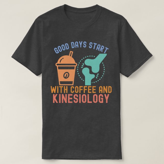Bra Days Börja med kaffe och kinesiologi T Shirt (Design framsida)