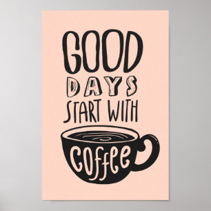 Bra Days börjar med kaffe   Typografi Poster