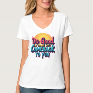 "Bra Deeds Skapar avkastning på positiv livstid" T Shirt