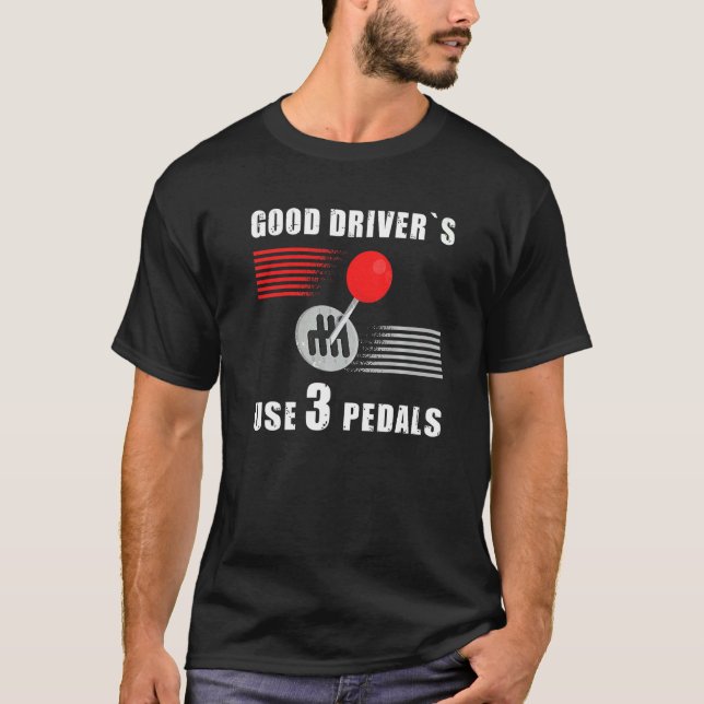 Bra Driver-Använda 3 Pedals Manual Transmission Ca T Shirt (Framsida)
