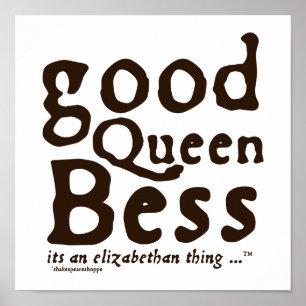 Bra drottning Bess Poster