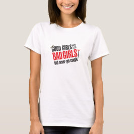 Bra flickor är dåligaflickor som får aldrig fångad t-shirt