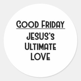BRA FREDAG, JESUS ULTIMATES KÄRLEK RUNT KLISTERMÄRKE