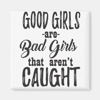 Bra Girls är dåliga flickor som inte tas emot Magnet