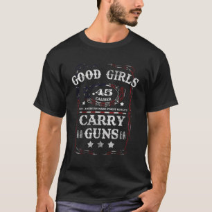 Bra Girls Carry Guns 45 Caliber Andra ändringen T Shirt