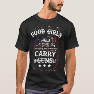 Bra Girls Carry Guns .45 Caliber Second Amendment T Shirt