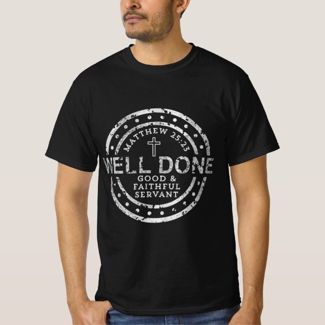 Bra gjort Bra och Faithful Servant Matthew T Shirt (Framsida)
