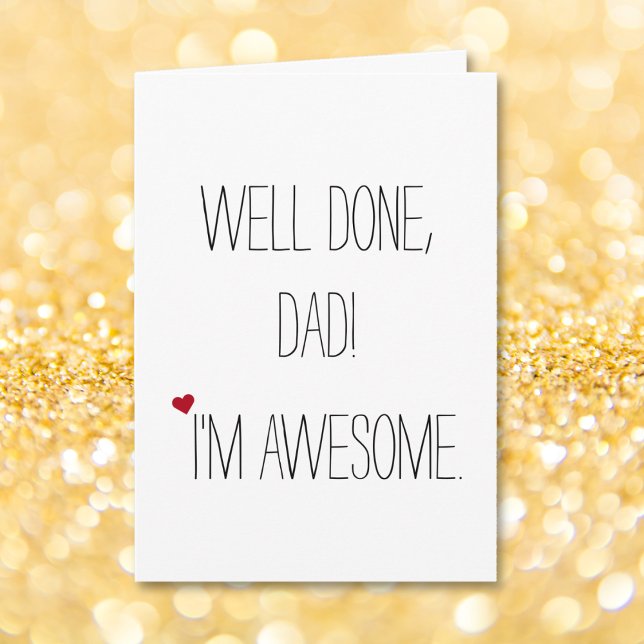 Bra gjort Pappa Im Fantastisk | Funny Witty Fars d Kort (Well Done Dad Im Awesome | Funny Quote Fathers Day Card)