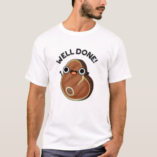 Bra gjort, roligt Steak Pun T Shirt