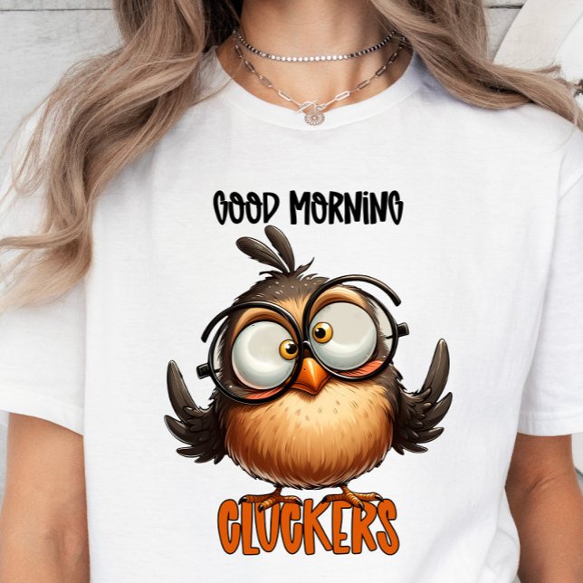 Bra God morgon Cturers, Finny Sarcastic T-shirt (Good morning cluckers t-shirt)