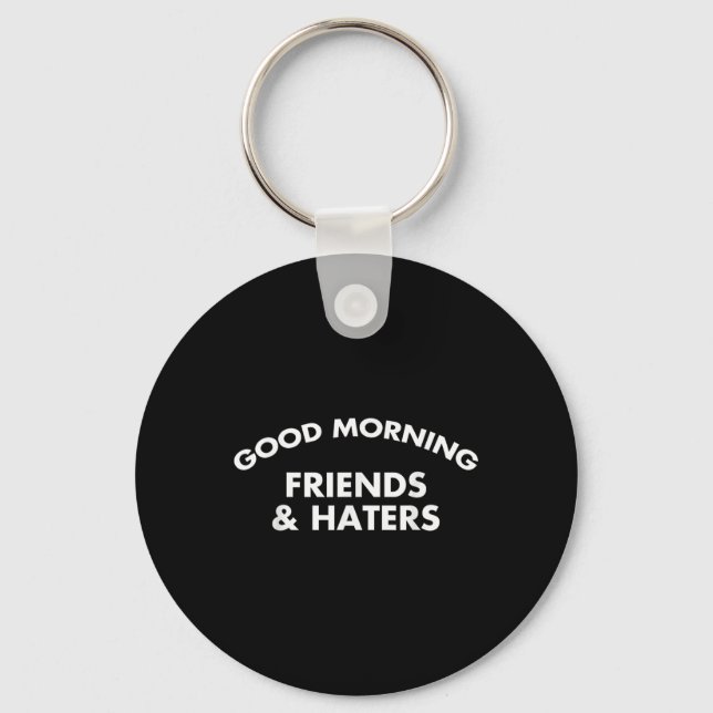 Bra God morgon Friends&amp; Haters Funny Quote Nyckelring (Framsida)