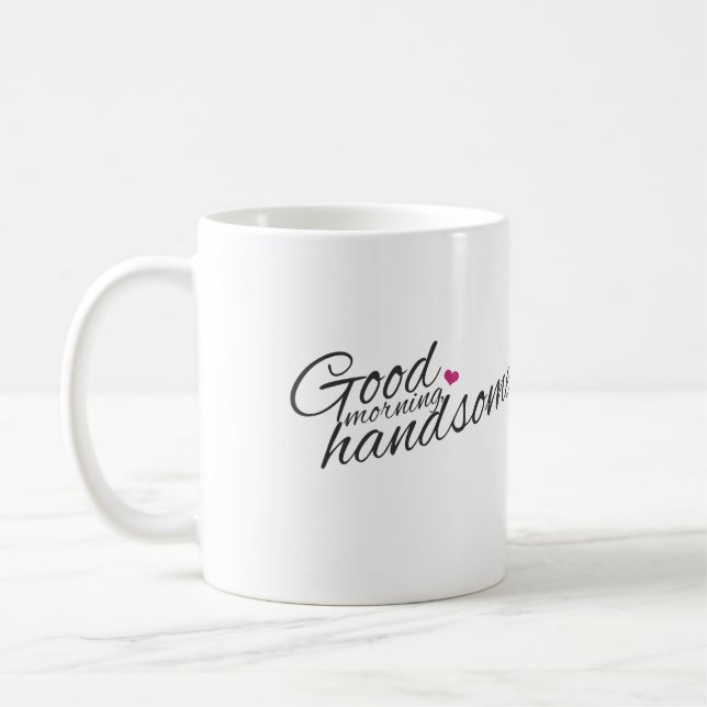 "Bra God morgon Handsome" Kaffe Mugg (Vänster)