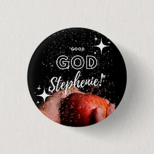 Bra GOD Stephenie! Pin Knapp