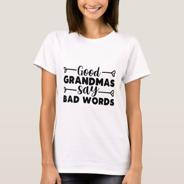 Bra Grandmas säger Bad Ord, skum mormor Quote T Shirt (Framsida)
