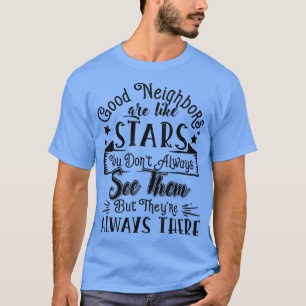 Bra grannar är som Vänskap för stjärnor, citatteck T Shirt