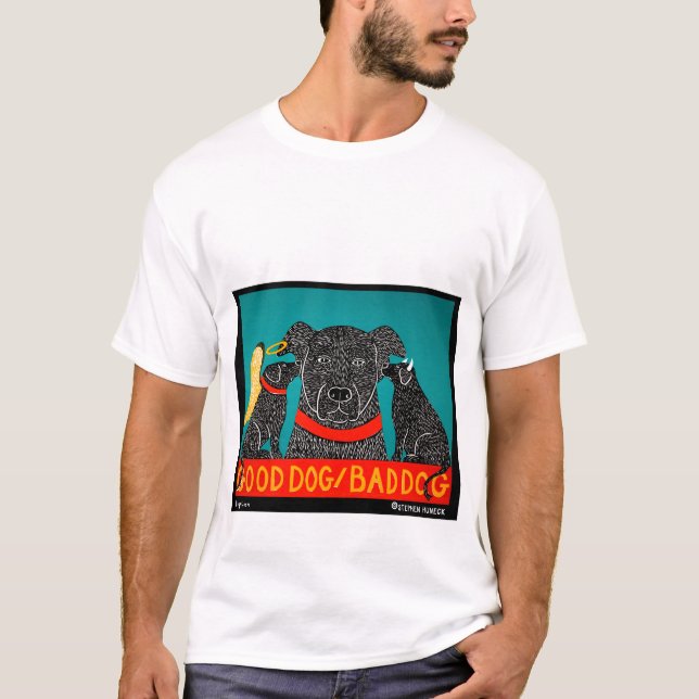 Bra Hund Bad Hund - Stephen Huneck Tee Shirt (Framsida)