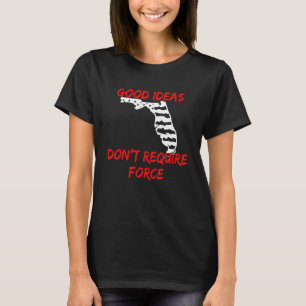 Bra Ideas kräver inte Force Florida Libertarian T Shirt