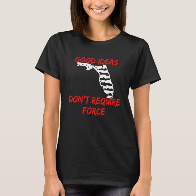 Bra Ideas kräver inte Force Florida Libertarian T Shirt (Framsida)