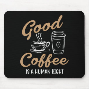 Bra Kaffe är en Höger av Mouse Pad Musmatta
