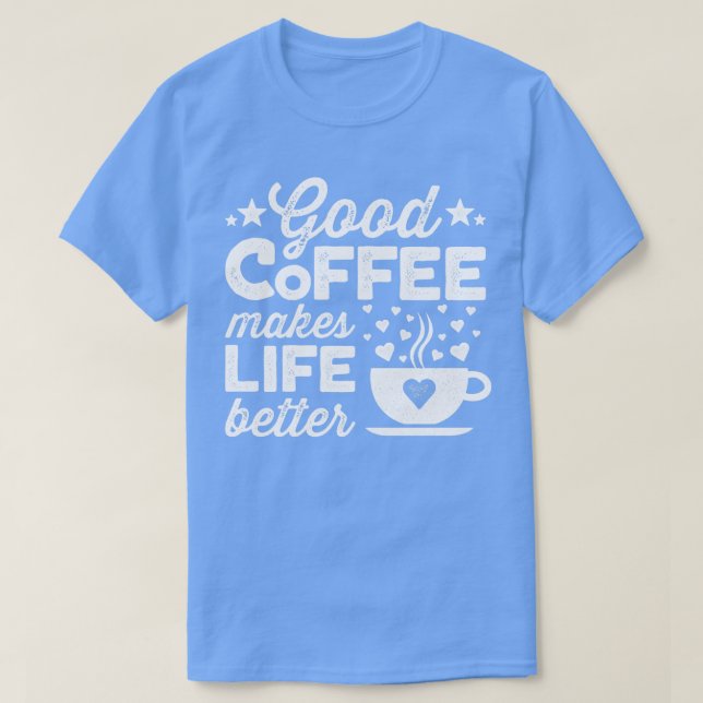 Bra Kaffe gör livet bättre 2 T Shirt (Design framsida)