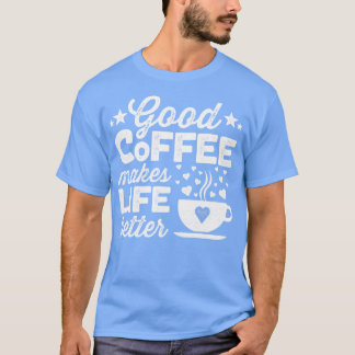 Bra Kaffe gör livet bättre 2 T Shirt