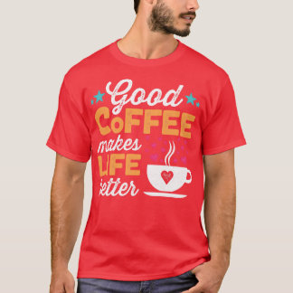 Bra kaffe gör livet bättre t shirt