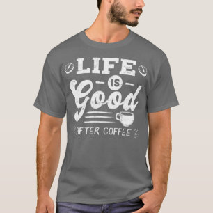 Bra Life After Coffee Caffeine Addicts Gift design T Shirt