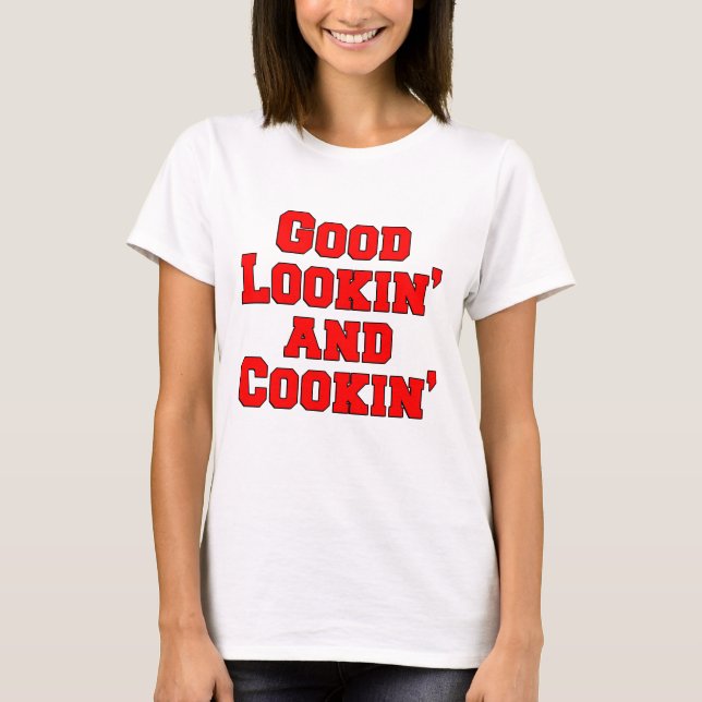 Bra Lookin och Cookin Funny Design T Shirt (Framsida)