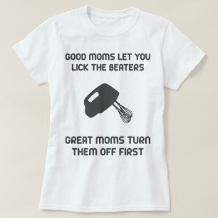Bra Mammor låter dig Slicka Beaters T-shirt