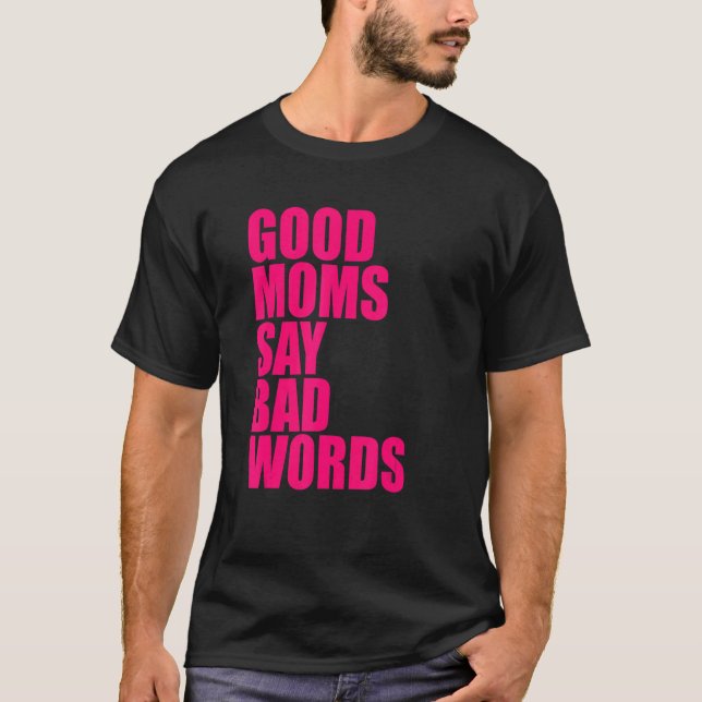 Bra Mammor Säg dålig Ord T Shirt (Framsida)