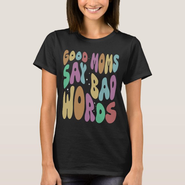 Bra Mammor säger Bad Ord Funny Mamma T Shirt (Framsida)