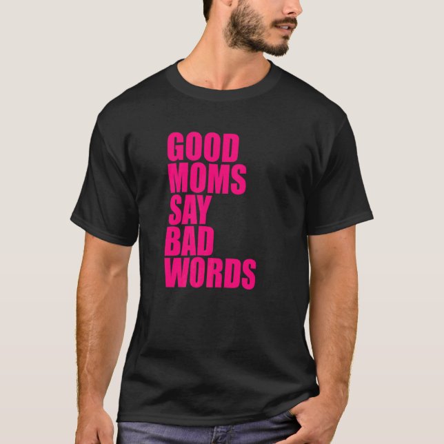 Bra mammor säger dåliga ord 1 t shirt (Framsida)