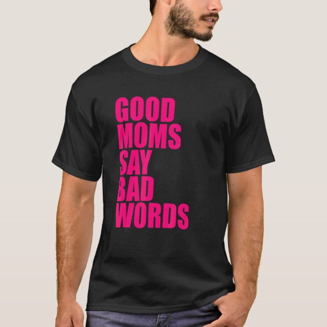 Bra mammor säger dåliga ord t shirt (Framsida)