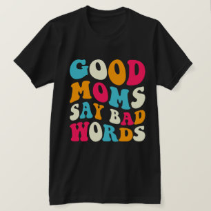 Bra mammor säger dåliga ord t shirt