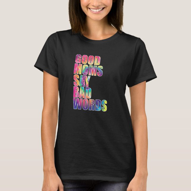 Bra mammor säger dåliga ord   t shirt (Framsida)