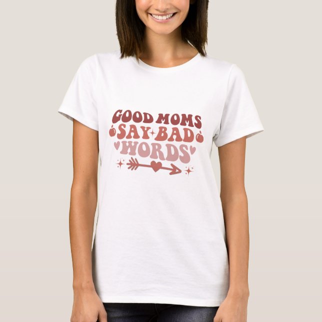 Bra Mammor say Bad Ord Funny Mamma T-Shirt (Framsida)