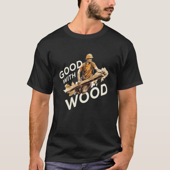 Bra med träspån av trä, Carpenter Woodwo T Shirt (Framsida)