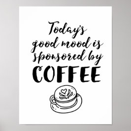 Bra Mood sponsrad av Coffee Funny Caffeine Älskare Poster