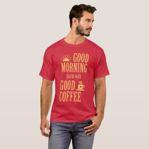 Bra morgon börjar med bra kaffe t-shirt