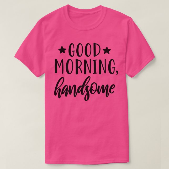 Bra Morgon Handsome Cute Make to be sova T Shirt (Design framsida)