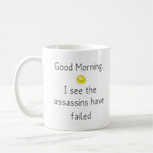 Bra Morgon. Jag ser att Assassins har misslyckats Kaffemugg