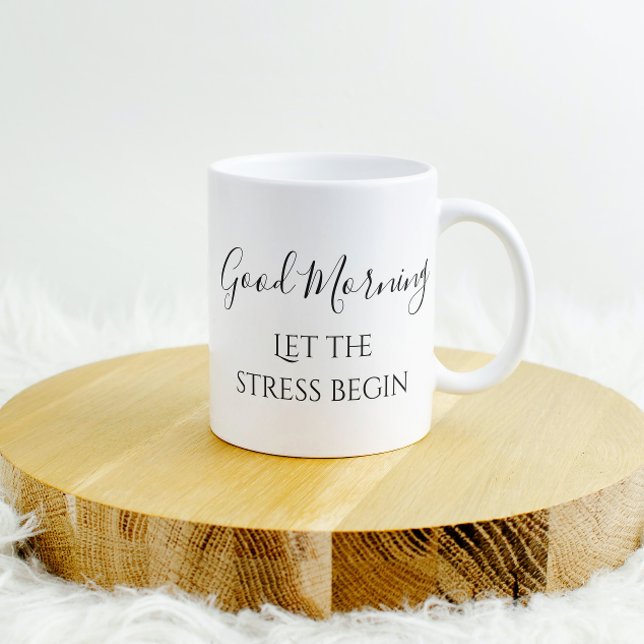 Bra Morgon Låt Stressa Begin Funny Humor Kaffemugg (Skapare uppladdad)