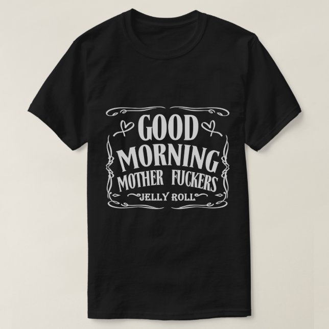 Bra Morgon-Mor Fuckers-Jelly Roll-Shirt Pullo T Shirt (Design framsida)