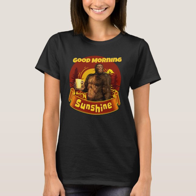 Bra Morgon Sunshine Funny Bigfoot T Shirt (Framsida)