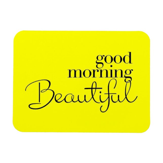 BRA MORNING BEAUTIFUL-KOMPLIKTER UTTRYCKER SAY MAGNET (Horisontell)