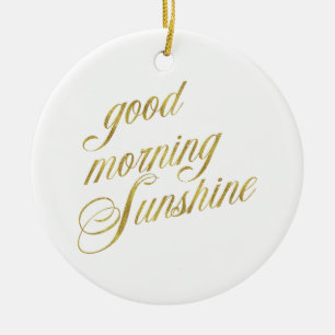 Bra Morning Sunshine Quote Faux Gold Foil Quote Julgransprydnad Keramik
